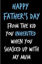 Happy Father's Day From The Kid You Inherited
