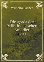 Die Agada der Palastinensischen Amoraer Band 1