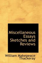 Miscellaneous Essays Sketches and Reviews