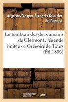 Litterature- Le Tombeau Des Deux Amants de Clermont: Légende Imitée de Grégoire de Tours