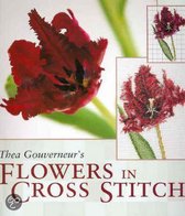 Thea Gouverneur's Flowers In Cross Stitch
