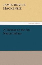 A Treatise on the Six-Nation Indians