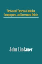 The General Theories of Inflation, Unemployment, and Government Deficits