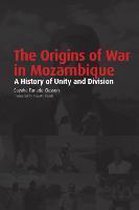 The Origins of War in Mozambique. a History of Unity and Division