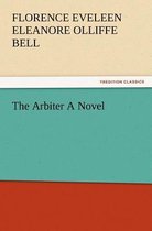 The Arbiter a Novel