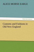 Customs and Fashions in Old New England