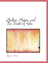 Madras, Mysore, and the South of India