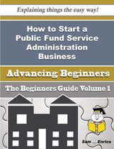 How to Start a Public Fund Service Administration Business (Beginners Guide)