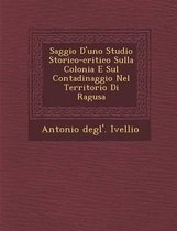 Saggio D'Uno Studio Storico-Critico Sulla Colonia E Sul Contadinaggio Nel Territorio Di Ragusa