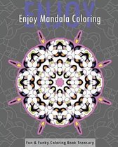 Enjoy Mandala Coloring (Fun & Funky Coloring Book Treasury)