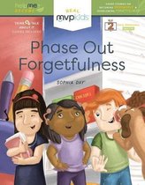 Phase Out Forgetfulness