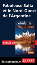 Fabuleux - Fabuleuse Salta et le Nord-Ouest de l'Argentine