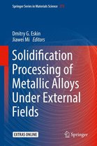 Springer Series in Materials Science 273 - Solidification Processing of Metallic Alloys Under External Fields