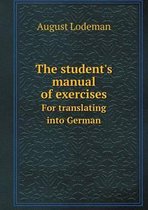 The student's manual of exercises For translating into German
