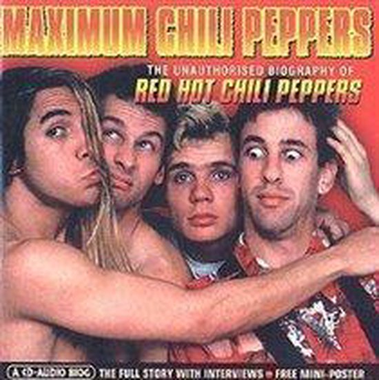 Maximum Chili Peppers The Unauthorised Biography Of Red Hot Chili