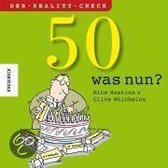 50 - was nun?