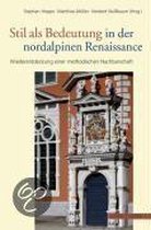 Sigurd Greven-Kolloquium Zur Renaissanceforschung- Stil ALS Bedeutung in Der Nordalpinen Renaissance