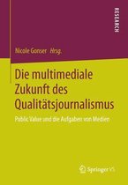 Die Multimediale Zukunft Des Qualitatsjournalismus