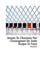 Annuaire de L'Association Pour L'Encouragement Des Etudes Grecques En France
