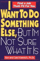 I Want to Do Something Else, But I'm Not Sure What It Is