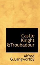 Castle Knight &Troubadour