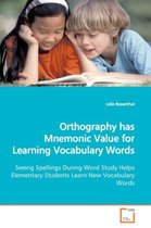 Boek cover Orthography has Mnemonic Value for Learning Vocabulary Words van Julie Rosenthal