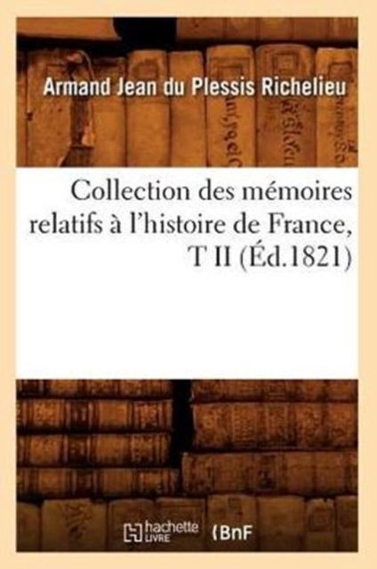 Collection Des M�moires Relatifs � l'Histoire de France, T II (�d.1821)