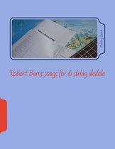 Robert Burns Songs for 6 String Ukulele