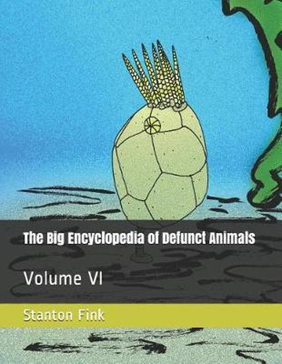 The Big Encyclopedia of Defunct Animals-The Big Encyclopedia ... - cover