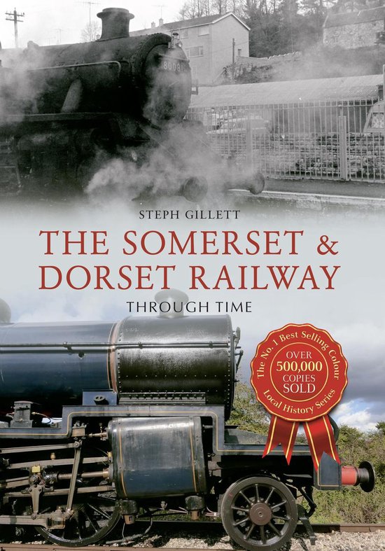 Through Time - The Somerset & Dorset Railway Through Time - cover
