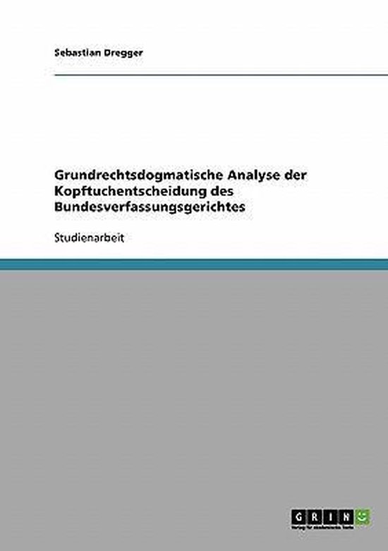 Grundrechtsdogmatische Analyse der Kopftuchentscheidung des  ... - cover