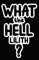 What the Hell Lilith?