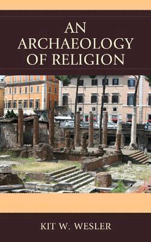 An Archaeology of Religion 9780761858454 Kit W. Wesler Boeken