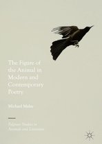 Palgrave Studies in Animals and Literature - The Figure of the Animal in Modern and Contemporary Poetry