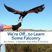 We're Off...to Learn Some Falconry