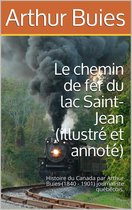 Le chemin de fer du lac Saint-Jean (illustré et annoté)
