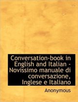 Conversation-Book in English and Italian - Novissimo Manuale Di Conversazione, Inglese E Italiano