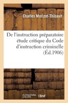 Sciences Sociales- de l'Instruction Pr�paratoire �tude Critique Du Code d'Instruction Criminelle