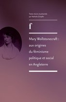 Les fondamentaux du féminisme anglo-saxon - Mary Wollstonecraft : aux origines du féminisme politique et social en Angleterre