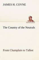 The Country of the Neutrals (As Far As Comprised in the County of Elgin), From Champlain to Talbot