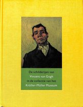 De schilderijen van Vincent van Gogh in de collectie van het Kröller-Müller Museum