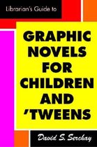 A Librarian's Guide to Graphic Novels for Teens and Tweens