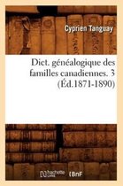 Histoire- Dict. G�n�alogique Des Familles Canadiennes. 3 (�d.1871-1890)