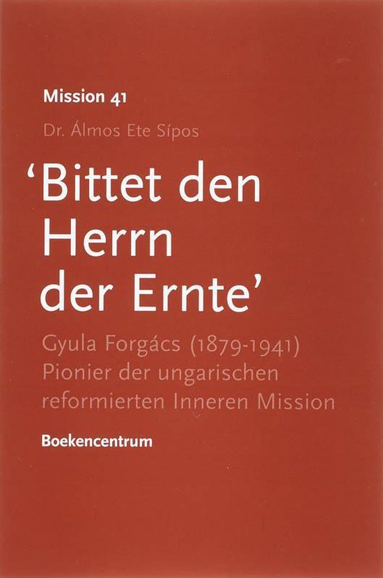 Cover van het boek 'Bittet den Hernn der Ernte / druk 1' van A.E. Sipos