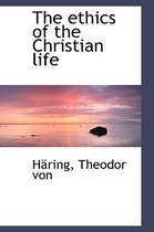 The Ethics of the Christian Life