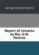 Report of remarks by Rev. G.W. Perkins