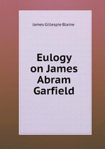 Eulogy on James Abram Garfield