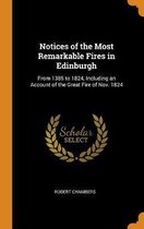 Notices of the Most Remarkable Fires in Edinburgh