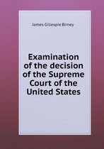 Examination of the decision of the Supreme Court of the United States