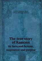 The true story of Ramona its facts and fictions, inspiration and purpose
